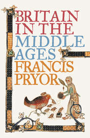 бесплатно читать книгу Britain in the Middle Ages: An Archaeological History автора Francis Pryor
