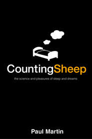 бесплатно читать книгу Counting Sheep: The Science and Pleasures of Sleep and Dreams автора Paul Martin
