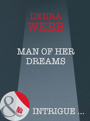 бесплатно читать книгу Man of her Dreams автора Debra Webb
