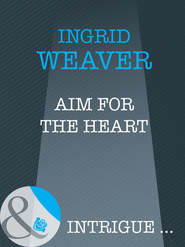 бесплатно читать книгу Aim for the Heart автора Ingrid Weaver