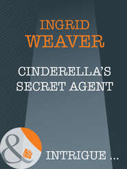 бесплатно читать книгу Cinderella's Secret Agent автора Ingrid Weaver