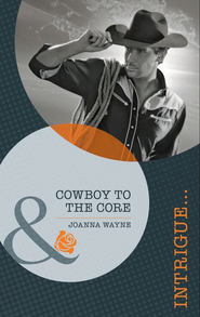 бесплатно читать книгу Cowboy to the Core автора Joanna Wayne