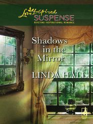 бесплатно читать книгу Shadows In The Mirror автора Linda Hall