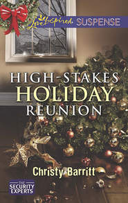 бесплатно читать книгу High-Stakes Holiday Reunion автора Christy Barritt