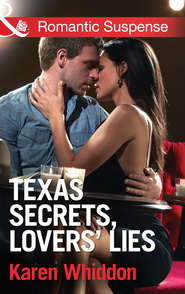 бесплатно читать книгу Texas Secrets, Lovers' Lies автора Karen Whiddon