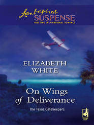 бесплатно читать книгу On Wings Of Deliverance автора Elizabeth White