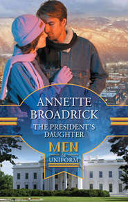 бесплатно читать книгу The President's Daughter автора Annette Broadrick