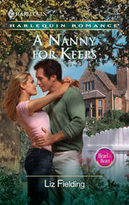бесплатно читать книгу A Nanny For Keeps автора Liz Fielding