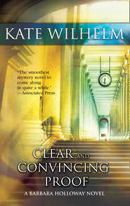 бесплатно читать книгу Clear And Convincing Proof автора Kate Wilhelm