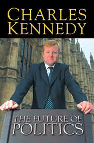 бесплатно читать книгу The Future of Politics автора Charles Kennedy