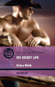 бесплатно читать книгу His Secret Life автора Debra Webb