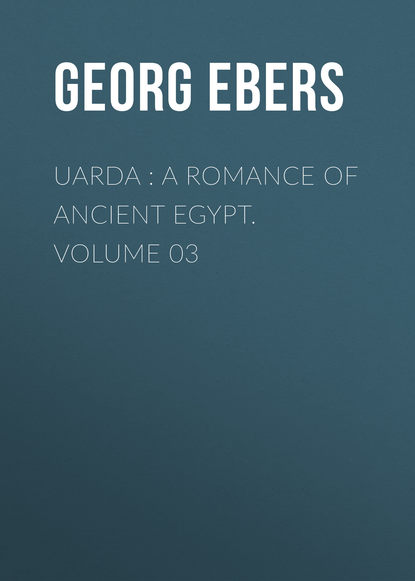 Uarda : a Romance of Ancient Egypt. Volume 03