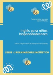 бесплатно читать книгу Inglés para niños hispanohablantes. Future Simple Tense (el tiempo futuro simple) автора Maxim Malkov