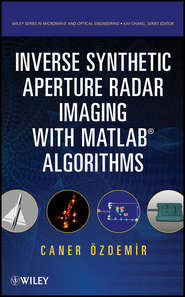 бесплатно читать книгу Inverse Synthetic Aperture Radar Imaging With MATLAB Algorithms автора Caner Ozdemir