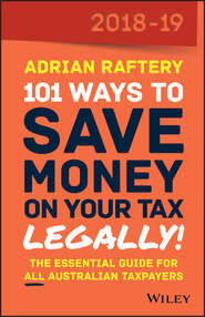 бесплатно читать книгу 101 Ways To Save Money on Your Tax - Legally! 2018-2019 автора Adrian Raftery