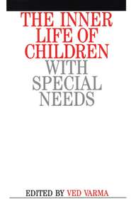 бесплатно читать книгу The Inner Life of Children with Special Needs автора Ved Varma