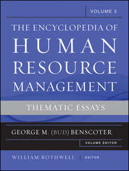 бесплатно читать книгу The Encyclopedia of Human Resource Management, Volume 3 автора William J. Rothwell