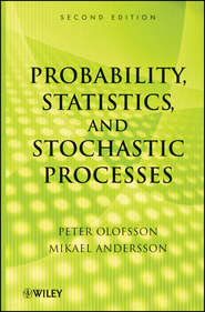 бесплатно читать книгу Probability, Statistics, and Stochastic Processes автора Peter Olofsson