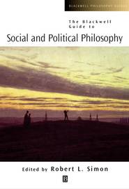 бесплатно читать книгу The Blackwell Guide to Social and Political Philosophy автора Robert Simon
