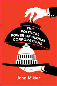 бесплатно читать книгу The Political Power of Global Corporations автора John Mikler