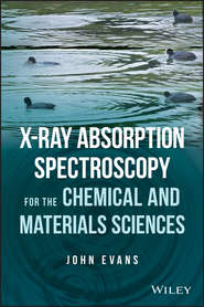 бесплатно читать книгу X-ray Absorption Spectroscopy for the Chemical and Materials Sciences автора John Evans