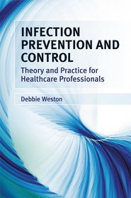 бесплатно читать книгу Infection Prevention and Control автора Debbie Weston