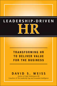 бесплатно читать книгу Leadership-Driven HR автора David Weiss