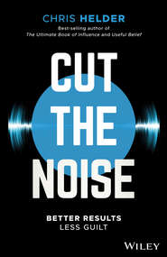 бесплатно читать книгу Cut the Noise автора Chris Helder