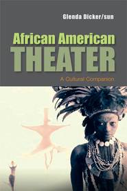 бесплатно читать книгу African American Theater автора Glenda Dicker/sun
