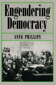 бесплатно читать книгу Engendering Democracy автора Anne Phillips