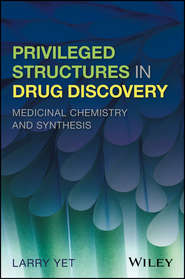 бесплатно читать книгу Privileged Structures in Drug Discovery автора Larry Yet