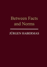 бесплатно читать книгу Between Facts and Norms автора Jurgen Habermas