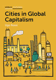 бесплатно читать книгу Cities in Global Capitalism автора Ugo Rossi