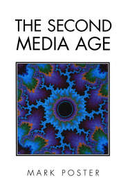 бесплатно читать книгу The Second Media Age автора Mark Poster