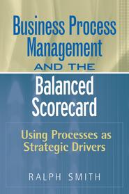 бесплатно читать книгу Business Process Management and the Balanced Scorecard автора 