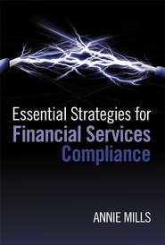 бесплатно читать книгу Essential Strategies for Financial Services Compliance автора 