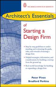 бесплатно читать книгу Architect's Essentials of Starting, Assessing and Transitioning a Design Firm автора Bradford Perkins