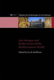 бесплатно читать книгу Late Antique and Medieval Art of the Mediterranean World автора 