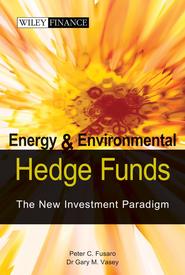 бесплатно читать книгу Energy And Environmental Hedge Funds автора Peter Fusaro