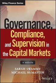 бесплатно читать книгу Governance, Compliance and Supervision in the Capital Markets, + Website автора Sarah Swammy