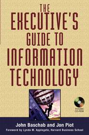бесплатно читать книгу The Executive's Guide to Information Technology автора John Baschab