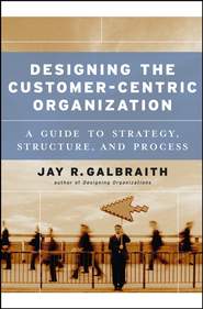 бесплатно читать книгу Designing the Customer-Centric Organization автора 