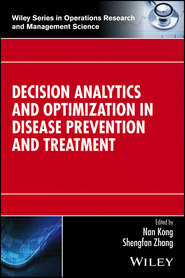 бесплатно читать книгу Decision Analytics and Optimization in Disease Prevention and Treatment автора Nan Kong