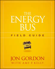 бесплатно читать книгу The Energy Bus Field Guide автора Джон Гордон