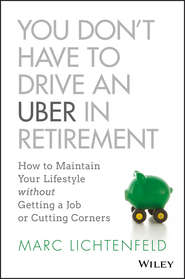 бесплатно читать книгу You Don't Have to Drive an Uber in Retirement автора 