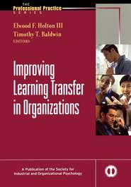 бесплатно читать книгу Improving Learning Transfer in Organizations автора Elwood Holton