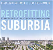 бесплатно читать книгу Retrofitting Suburbia, Updated Edition автора Ellen Dunham-Jones