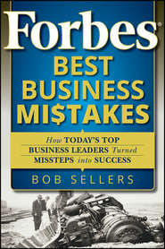 бесплатно читать книгу Forbes Best Business Mistakes автора Bob Sellers