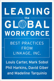 бесплатно читать книгу Leading the Global Workforce автора Phil Harkins