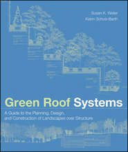 бесплатно читать книгу Green Roof Systems автора Susan Weiler